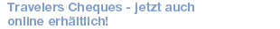 Travelers Cheques - jetzt auch online erhltlich!